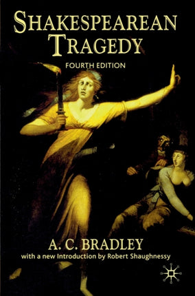 Shakespearean Tragedy Lectures on Hamlet Othello King Lear Macbeth