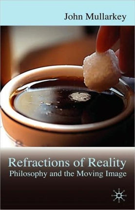 Refractions of Reality Philosophy and the Moving Image