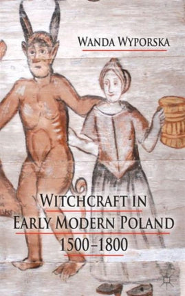 Witchcraft in Early Modern Poland 15001800