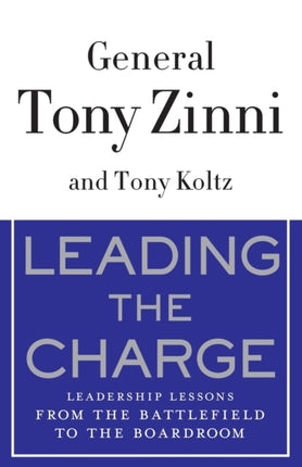 Leading the Charge Leadership Lessons from the Battlefield to the Boardroom