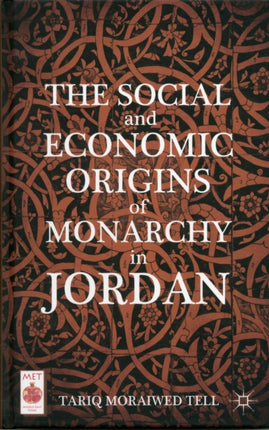 The Social and Economic Origins of Monarchy in Jordan Middle East Today