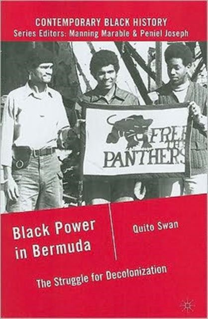 Black Power in Bermuda The Struggle for Decolonization Contemporary Black History