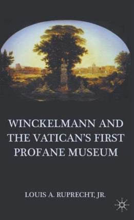 Winckelmann and the Vaticans First Profane Museum