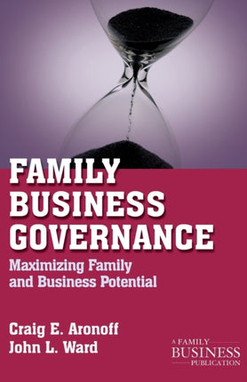 Family Business Governance Maximizing Family and Business Potential A Family Business Publication