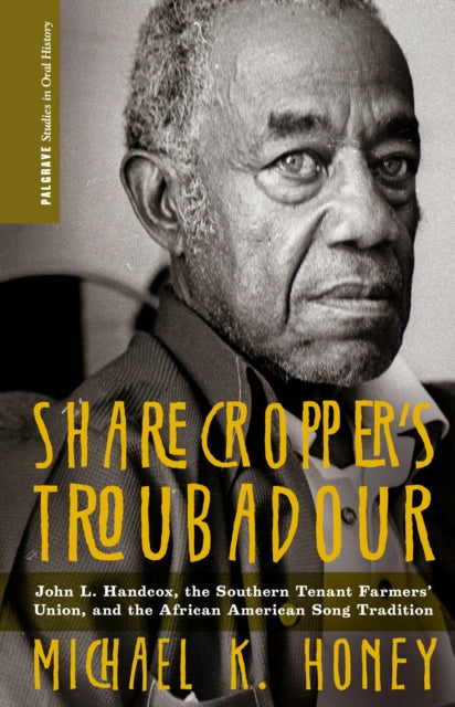 Sharecropper’s Troubadour: John L. Handcox, the Southern Tenant Farmers’ Union, and the African American Song Tradition