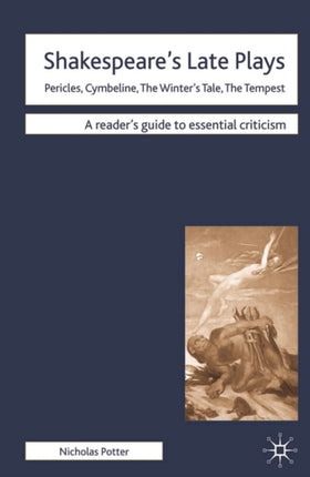 Shakespeares Late Plays Pericles Cymbeline The Winters Tale The Tempest Readers Guides to Essential Criticism