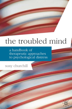 The Troubled Mind A Handbook of Therapeutic Approaches to Psychological Distress Professional Handbooks in Counselling and Psychotherapy