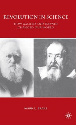Revolution in Science How Galileo and Darwin Changed Our World
