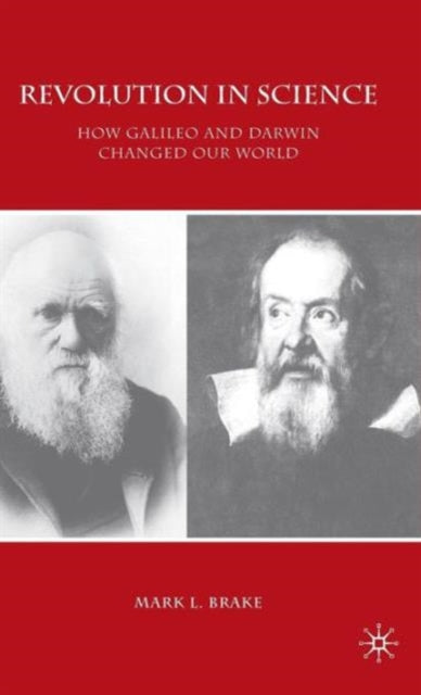 Revolution in Science How Galileo and Darwin Changed Our World