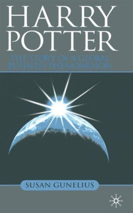 Harry Potter The Story of a Global Business Phenomenon