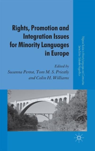 Rights Promotion and Integration Issues for Minority Languages in Europe Palgrave Studies in Minority Languages and Communities