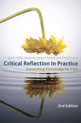 Critical Reflection In Practice Generating Knowledge for Care