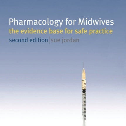 Pharmacology for Midwives The Evidence Base for