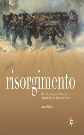 Risorgimento The History of Italy from Napoleon