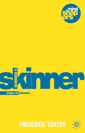 Burrhus F Skinner The Shaping of Behaviour Mind Shapers