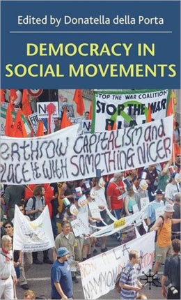 Democracy in Social Movements Theories and Practice Within the Global Justice Movement