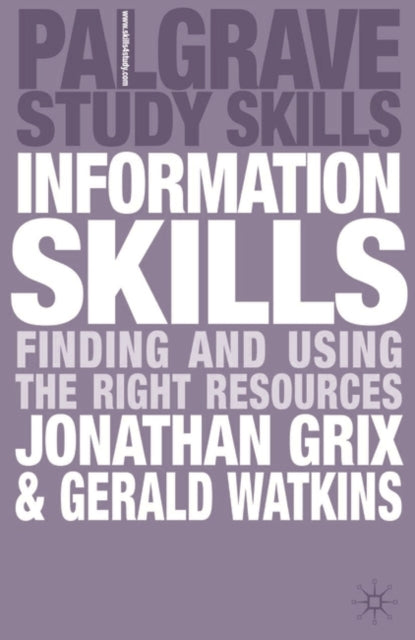 Information Skills Finding and Using the Right Resources Palgrave Study Skills
