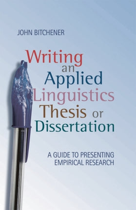 Writing an Applied Linguistics Thesis or Dissertation A Guide to Presenting Empirical Research
