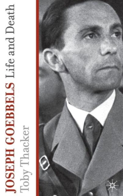 Joseph Goebbels Life and Death