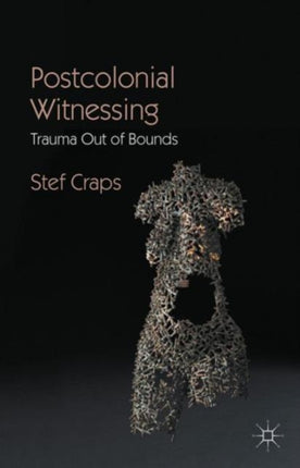 Postcolonial Witnessing Trauma Out of Bounds