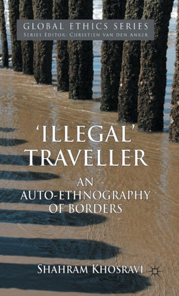 Illegal Traveller An AutoEthnography of Borders Global Ethics
