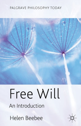 Free Will An Introduction Palgrave Philosophy Today