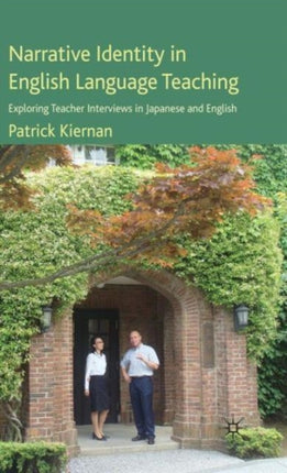 Narrative Identity in English Language Teaching Exploring Teacher Interviews in Japanese and English