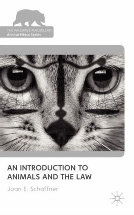 An Introduction to Animals and the Law The Palgrave Macmillan Animal Ethics Series