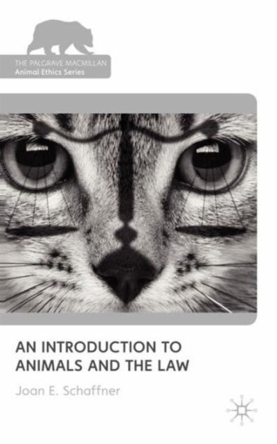 An Introduction to Animals and the Law The Palgrave Macmillan Animal Ethics Series