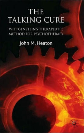 The Talking Cure Wittgensteins Therapeutic Method for Psychotherapy