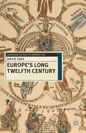 Europes Long Twelfth Century Order Anxiety and Adaptation 10951229 72 European History in Perspective