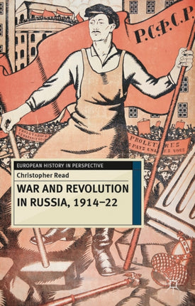 War and Revolution in Russia 191422 The Collapse of Tsarism and the Establishment of Soviet Power 66 European History in Perspective