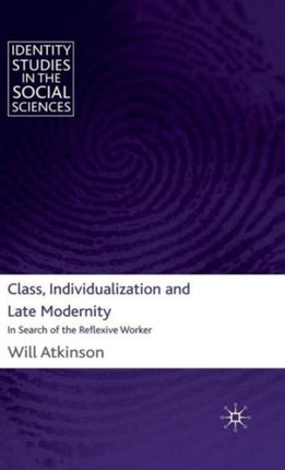 Class Individualization and Late Modernity In