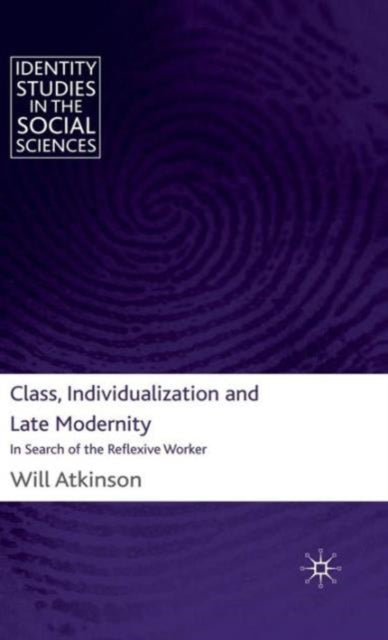 Class Individualization and Late Modernity In