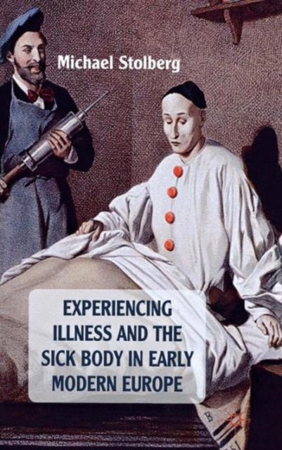 Experiencing Illness and the Sick Body in Early