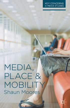 Media Place and Mobility Key Concerns in Media