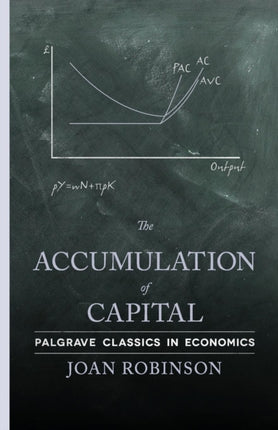 The Accumulation of Capital Palgrave Classics in Economics