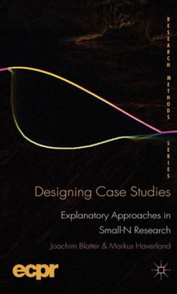 Designing Case Studies Explanatory Approaches in SmallN Research Research Methods Series