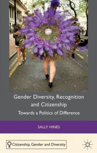Gender Diversity Recognition and Citizenship Towards a Politics of Difference Citizenship Gender and Diversity