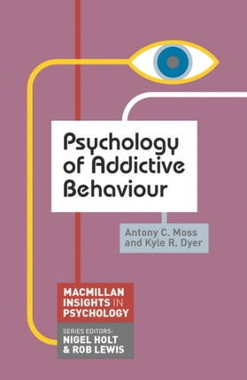 Psychology of Addictive Behaviour 7 Macmillan Insights in Psychology series