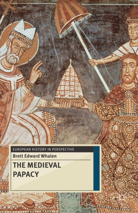 The Medieval Papacy 53 European History in Perspective