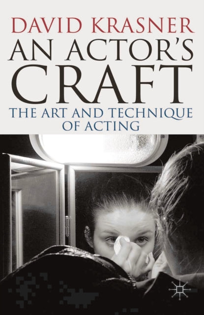 An Actors Craft The Art and Technique of Acting