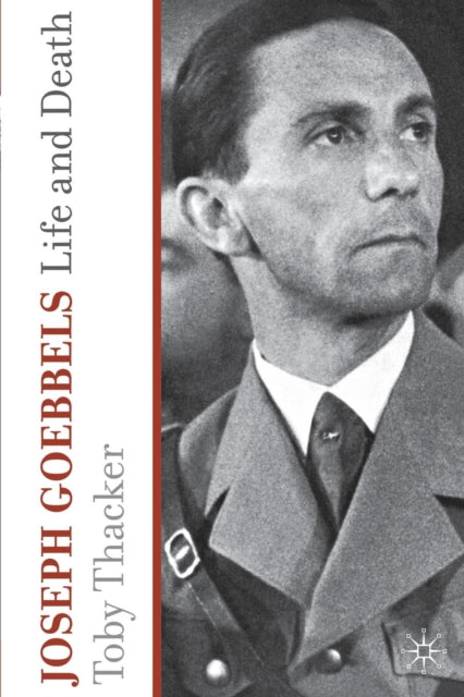 Joseph Goebbels: Life and Death