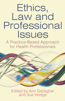 Ethics Law and Professional Issues A PracticeBased Approach for Health Professionals
