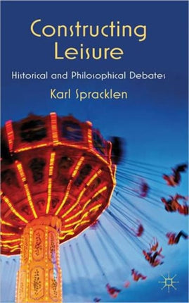 Constructing Leisure Historical and Philosophical Debates