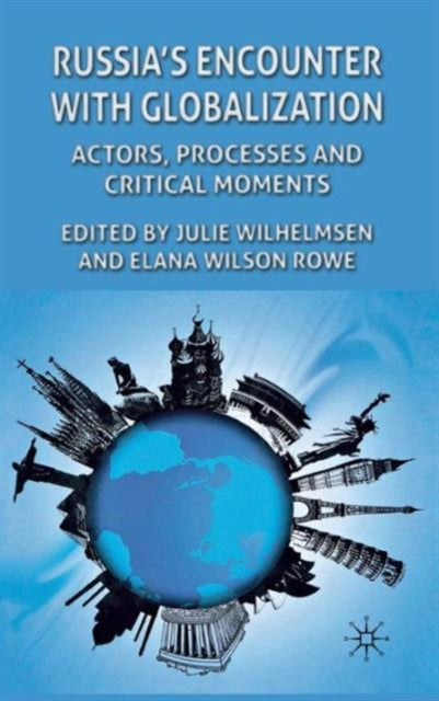 Russia's Encounter with Globalisation: Actors, Processes and Critical Moments