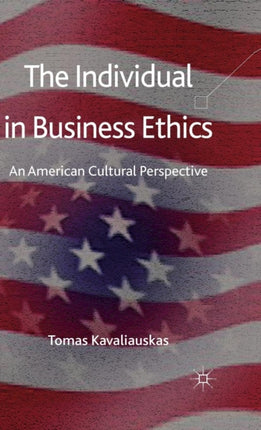 The Individual in Business Ethics: An American Cultural Perspective