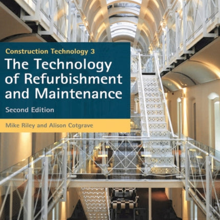 Construction Technology 3 The Technology of Refurbishment and Maintenance