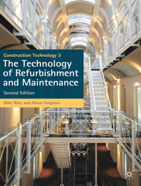 Construction Technology 3 The Technology of Refurbishment and Maintenance