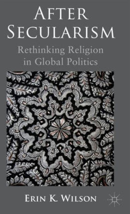 After Secularism Rethinking Religion in Global